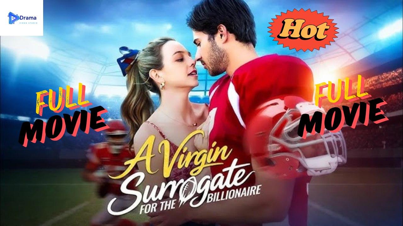 A Virgin Surrogate For The Billionaire - Full Movie